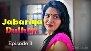 Jabariya Dulhan Episode 3