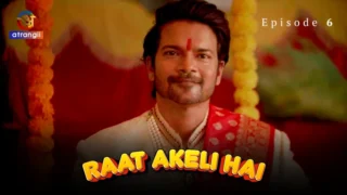 Raat Akeli Hai Episode 6